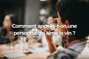 Comment appelle-t-on une personne qui aime le vin ?
